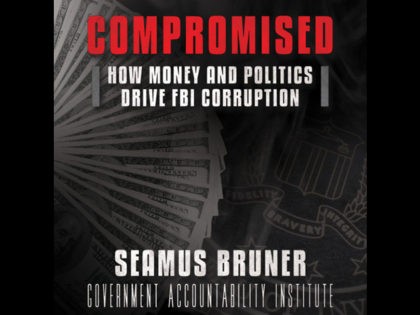 Book cover: Seamus Bruner, Government Accountability Institute (GAI) researcher, is the author of Compromised: How Money and Politics Drive FBI Corruption