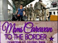 Texas-Mexico Border, Moms Caravan to the Border
