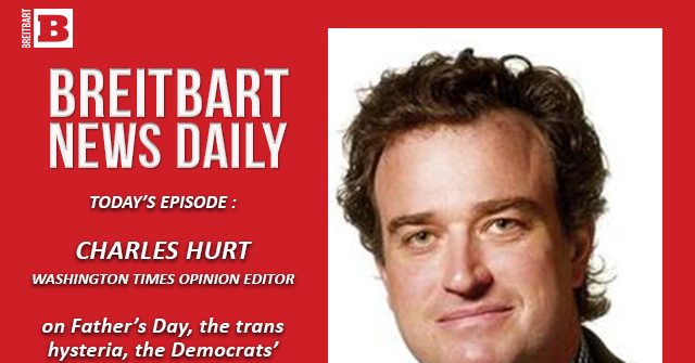 Breitbart News Daily Podcast Ep. 158: Drag Queen in Every Classroom: The New American Dream; Guest: Charlie Hurt on Father’s Day and All the News