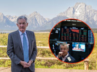 Breitbart Business Digest: Powell Adopts an Irresponsible Monetary Policy