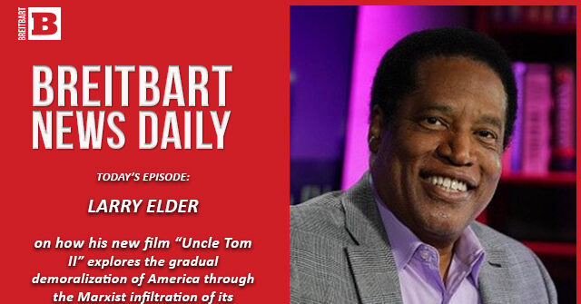 Breitbart News Daily Podcast Ep. 223: Another Cruz Disappointment: Ted Teams with Klobuchar to Advance Media Cartel Bill, Guest: Larry Elder on ‘Uncle Tom II’