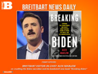 Breitbart News Daily Podcast Ep. 395: Breitbart Editor-in-Chief Alex Marlow on ‘Breaking Biden’ and Resetting the Narrative