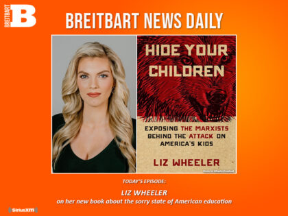 Breitbart News Daily Podcast Ep. 397: Liz Wheeler on the Sorry State of American Education