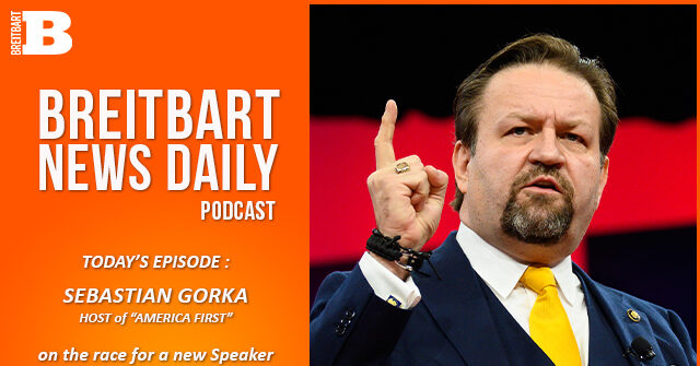 Breitbart News Daily Podcast Ep. 403: Sebastian Gorka on House Speakership Race