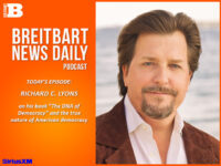 Breitbart News Daily Podcast Ep. 454: Richard C. Lyons on ‘The DNA of Democracy’