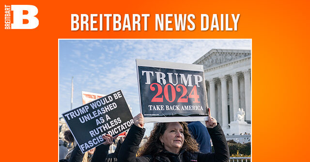 Breitbart News Daily Podcast Ep. 476: Breitbart’s Ken Klukowski on the Supreme Court Hearing Trump’s Ballot Access Case Today