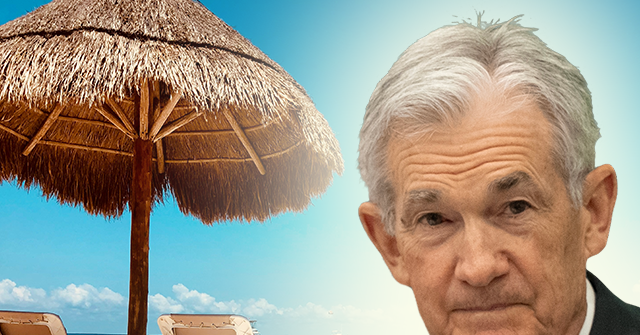 Breitbart Business Digest: The Fed Can Take the Rest of the Summer Off