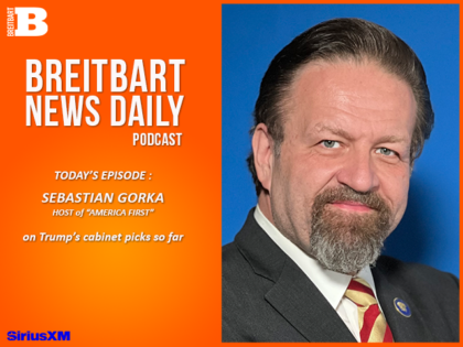 Breitbart News Daily Podcast Ep. 657: Sebastian Gorka on Trump’s White House Picks