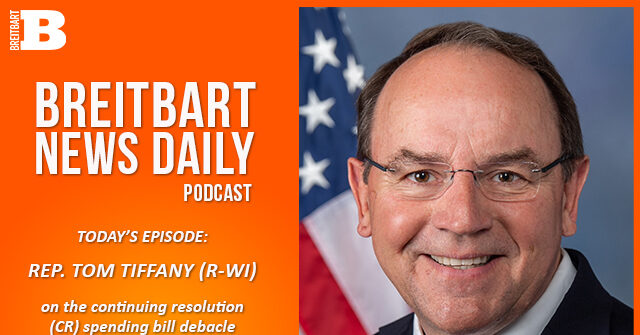 Breitbart News Daily Podcast Ep. 677: Rep. Tom Tiffany on the CR Spending Bill Debacle