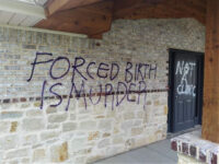 Texas Man Pleads Guilty to Vandalizing Pro-Life Pregnancy Centers: ‘Forced Birth Is Murder’