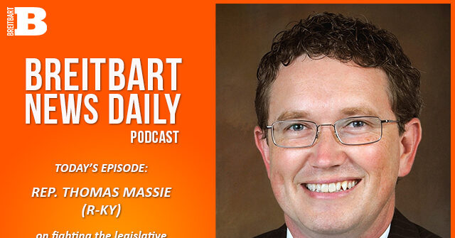 Breitbart News Daily Podcast Ep. 707: Rep. Thomas Massie on Overcoming Legislative Roadblocks to the MAGA Agenda