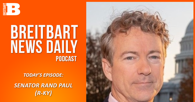 Breitbart News Daily Podcast Ep. 712: Sen. Rand Paul on the Federal Budget and the MAGA Agenda in Congress