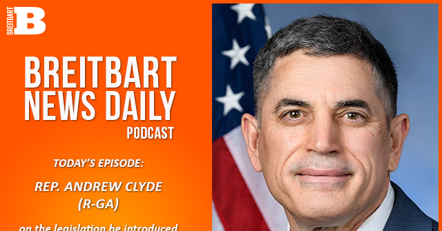 Breitbart News Daily Podcast Ep. 725: Rep. Andrew Clyde on Removing the D.C. BLM Mural