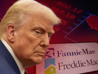 Breitbart Business Digest: Trump’s Fannie-Freddie Plan Will Likely Leave Legacy Shareholders Empt