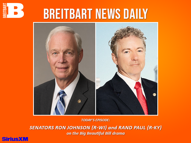 Breitbart News Daily Podcast Ep. 784: Sens. Ron Johnson & Rand Paul on the Big Beautiful Bill 