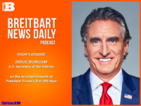 Breitbart News Daily Podcast Ep. 824: Interior Secretary Doug Burgum on Trump’s First 200 Days