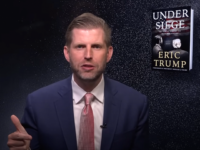 Exclusive — Eric Trump: Anyone Who Says Donald Trump Is Weaponizing Government, You Must Read