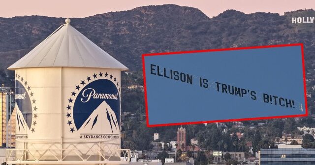 Leftist Group Flies Banner Saying 'Ellison Is Trump's B!tch' over Paramount Lot