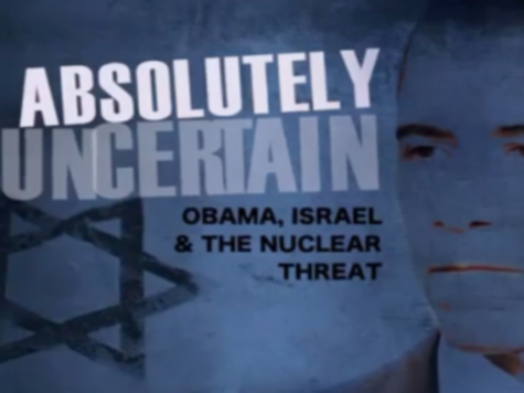 Absolutely Uncertain: New Film Looks at Obama's Abandonment of Israel